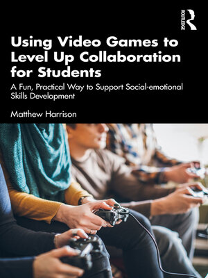 cover image of Using Video Games to Level Up Collaboration for Students